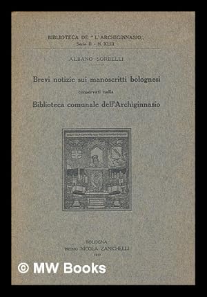 Bild des Verkufers fr Brevi notizie sui manoscritti bolognesi conservati nella Biblioteca comunale dell'Archiginnasio zum Verkauf von MW Books