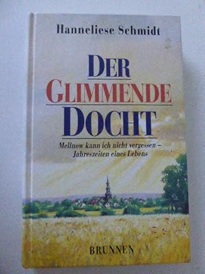 Bild des Verkufers fr Der glimmende Docht. Mellnow kann ich nicht vergessen - Jahreszeiten eines Lebens. Hardcover zum Verkauf von Deichkieker Bcherkiste