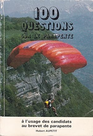 Image du vendeur pour 100 questions sur le parapente : Le manuel des lves pilotes mis en vente par Pare Yannick