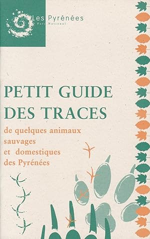 Bild des Verkufers fr Petit guide des traces de quelques animaux sauvages et domestiques des Pyrnes zum Verkauf von Pare Yannick