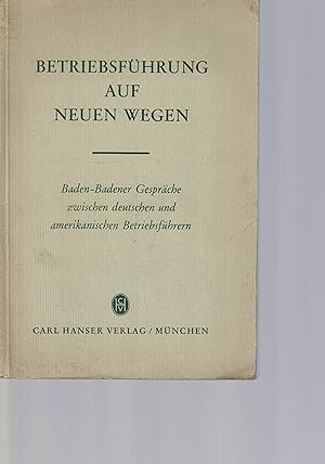 Image du vendeur pour Betriebsfhrung auf neuen Wegen,Baden-Badener Gesprche, mis en vente par Antiquariat Kastanienhof