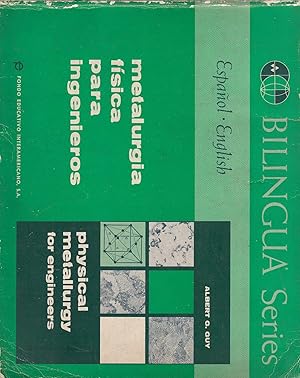 METALURGIA FISICA PARA INGENIEROS - PHISICAL METALLURGY FOR ENGINEERS Español-Ingles. EJEMPLAR BI...