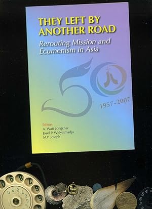 They left by another road- Rerouting Mission an Ecumenism in Asia. Text in englischer Sprache / E...