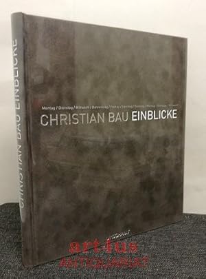 Seller image for Christian Bau: Einblicke. Text Michaela Axmann. Fotogr. Bjrn Kray Iversen for sale by art4us - Antiquariat