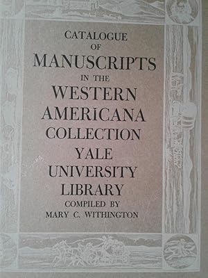 Seller image for A CATALOGUE OF MANUSCRIPTS IN THE COLLECTION OF WESTERN AMERICANA FOUNDED BY WILLIAM ROBERTSON COE, YALE UNIVERSITY LIBRARY for sale by hcmBOOKS