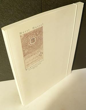 Horst Hussel Werkverzeichnis der Druckgrafik und Bücher 1954-1993. Bearbeitet und herausgegeben v...