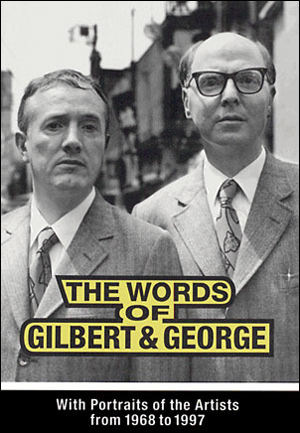 Bild des Verkufers fr The Words of Gilbert & George : With Portraits of the Artists from 1968 - 1997 zum Verkauf von Specific Object / David Platzker