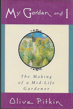 Image du vendeur pour My Garden and I, The Making of a Mid-Life Gardener (signed) mis en vente par Bittersweet Books