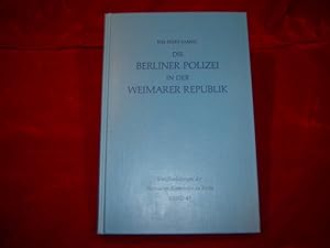 Die Berliner Polizei in der Weimarer Republik. Aus dem Amerikanischen übersetzt von Brigitte und ...
