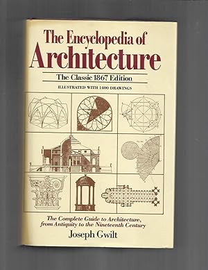 THE ENCYCLOPEDIA OF ARCHITECTURE, Historical, Theoretical, And Practical : The Classic 1867 Editi...