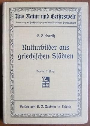 Kulturbilder aus griechischen Städten. Von Erich Ziebarth / Aus Natur und Geisteswelt ; Bd. 131.