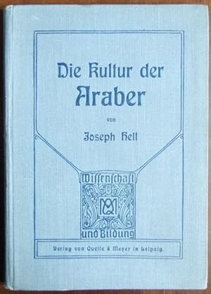 Die Kultur der Araber. Von Joseph Hell / Wissenschaft und Bildung ; 64