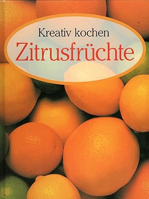 Bild des Verkufers fr Kreativ kochen : Zitrusfrchte zum Verkauf von Antiquariat Jterbook, Inh. H. Schulze