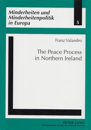 Bild des Verkufers fr The Peace Process in Northern Ireland. (= Minderheiten und Minderheitenpolitik in Europa, Band 5). zum Verkauf von Buch von den Driesch