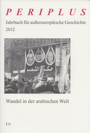 Seller image for Periplus. Jahrbuch fr auereuropische Geschichte 2012: Wandel in der arabischen Welt. Hrsg. des Thementeils "Wandel in der arabischen Welt": Werner Ruf. for sale by Buch von den Driesch