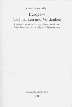 Bild des Verkufers fr Europa - Nachdenken und Vordenken: Regionale, nationale und europische Identitten. Persnlichkeiten im europischen Bildungswesen. (= Europische Identitt, Band 1). zum Verkauf von Buch von den Driesch