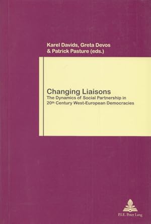 Seller image for Changing Liaisons: The Dynamics of Social Partnership in Twentieth Century West-European Democracies. (= Work & Society, No. 59). for sale by Buch von den Driesch