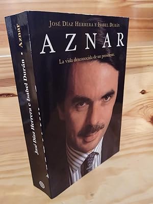 Imagen del vendedor de Aznar La vida desconocida de un presidente a la venta por Libros Antuano