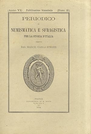 PERIODICO di numismatica e sfragistica per la storia d'Italia diretto dal march. Carlo Strozzi, A...