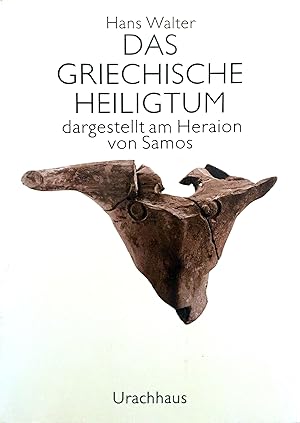 Das griechische Heiligtum - Dargestellt am Heraion von Samos