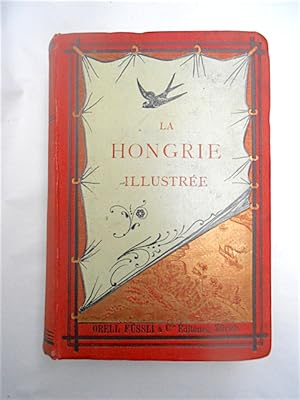 La Hongrie illustrée. Avec 210 illustrations par J. Weber et neuf Cartes.