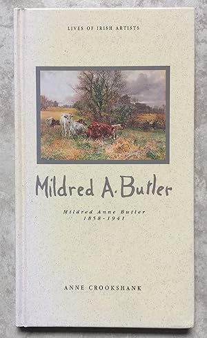 Mildred A. Butler - Mildred Anne Butler 1858-1941 (Lives of Irish Artists series)