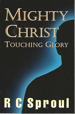 Mighty Christ : Touching Glory
