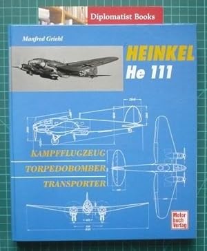 Heinkel He 111: Kampfflugzeug - Torpedobomber - Transporter