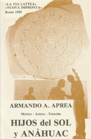 Hijos del Sol y Anahuac - Mexica - Azteca - Tenocha