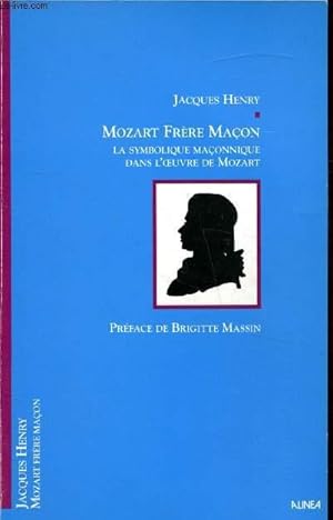 Seller image for Mozart Frre Maon - La symbolique maonnique dans l'oeuvre de Mozart for sale by Le-Livre