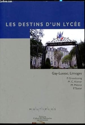 Image du vendeur pour Les destins d'un lyce - Gay Lussac - Limoges mis en vente par Le-Livre