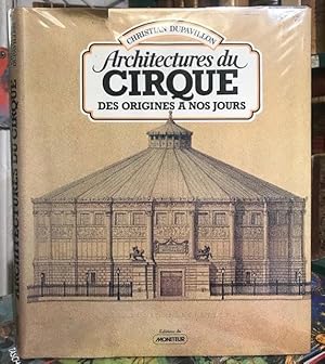 Architectures du Cirque : Des Origines a nos Jours