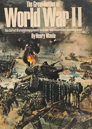 The Great Battles World War II. The story of 13 crucial engagements with over 400 illustrations i...