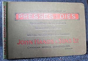 Illustrated Catalogue of Presses, Shears & Metal-Working Machinery Made By John Hands & Sons Limi...