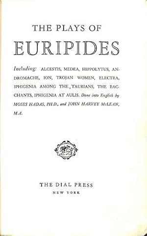 Image du vendeur pour THE PLAYS OF EURIPIDES Alecstis Medea Hippolytus Andromache Ion Trojan Women Electra Iphigenia Among The Taurians The Bacchantes Iphigenia At Aulis mis en vente par WeBuyBooks