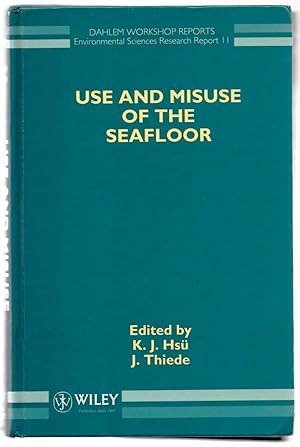 Seller image for Use and Misuse of the Seafloor: Report of the Dahlem Workshop on Use and Misuse of Seafloor, March 17-22, 1991, Berlin for sale by Attic Books (ABAC, ILAB)