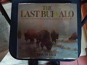 The Last Buffalo: The Work Of Frederick Arthur Verner, Painter Of The Northwest