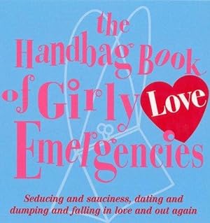 Seller image for The Handbag Book of Girly Love Emergencies for sale by M.Roberts - Books And ??????