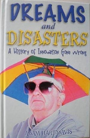 Seller image for Dreams and Disasters: A History of Innovation Gone Wrong for sale by M.Roberts - Books And ??????