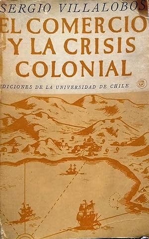 El comercio y la crisis colonial. Un mito de la independencia