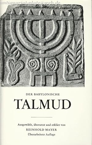 Der Babylonische Talmud. Ausgewählt, übersetzt und erklärt von Reinhold Mayer.