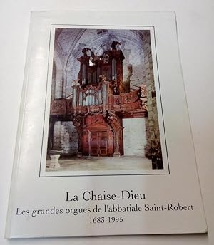La Chaise-Dieu Les grandes orgues de l'Abbatiale Saint Robert 1683/1995