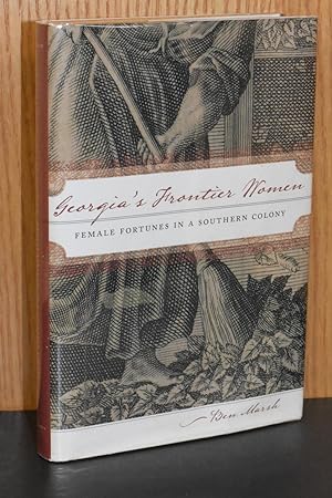 Image du vendeur pour Georgia's Frontier Women; Female Fortunes in a Southern Colony mis en vente par Books by White/Walnut Valley Books