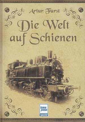 Die Welt auf Schienen. Unveränderter Nachdruck der Ausgabe des Albert Langen Verlags, München 1918.