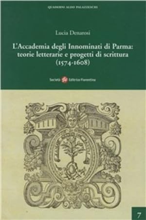 Immagine del venditore per L'Accademia degli Innominati di Parma: teorie letterarie e progetti di scrittura (1574-1608). venduto da FIRENZELIBRI SRL