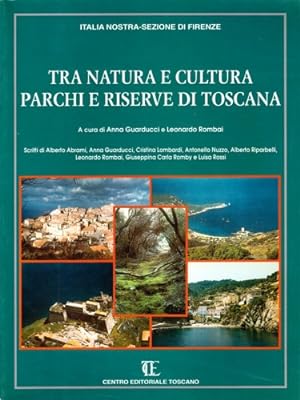 Bild des Verkufers fr Tra natura e cultura. Parchi e riserve di Toscana. zum Verkauf von FIRENZELIBRI SRL