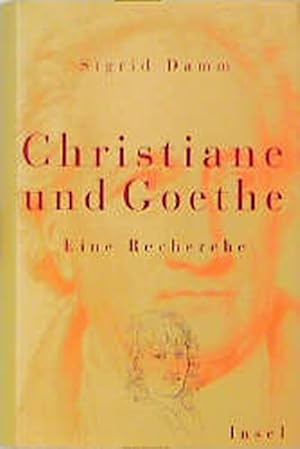 Christiane und Goethe. Eine Recherche