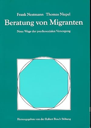 Bild des Verkufers fr Beratung von Migranten. Neue Wege der psychosozialen Versorgung. hrsg. von der Robert-Bosch-Stiftung. zum Verkauf von Fundus-Online GbR Borkert Schwarz Zerfa