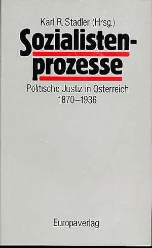 Sozialistenprozesse. Politische Justiz in Österreich 1870 - 1936. Mit e. Vorw. von Fred Sinowatz ...