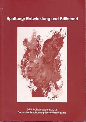 Imagen del vendedor de Spaltung: Entwicklung und Stillstand. Arbeitstagung der Deutschen Psychoanalytischen Vereinigung Berlin, 16. bis 19. Mai 2012. Mit Christoph Walker. a la venta por Fundus-Online GbR Borkert Schwarz Zerfa